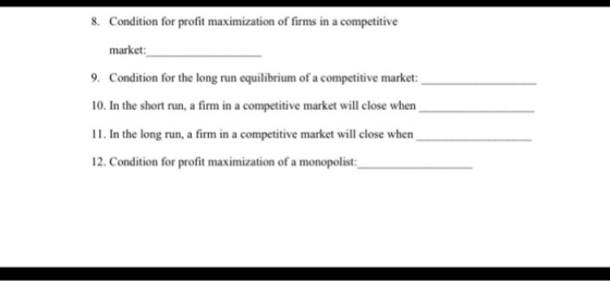 8. Condition for profit maximization of firms in a competitive market: 9. Condition for the long run equilibrium of a competi