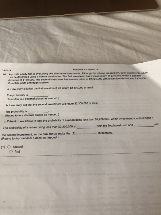 2/8/2019 16. A private equity firm is evaluating two alternative investments. Although the returns are random, each investmen