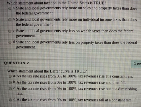 Which statement about taxation in the United States is TRUE? O a State and local governments rely more on sales and property