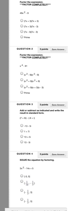 Factor the expression ***FACTOR COMPLETELY 49x 2.9 Ox+37x31 11x +37x-3 (Tx - 30x - 3 Prime QUESTION 2 3 points Save Answer Fa