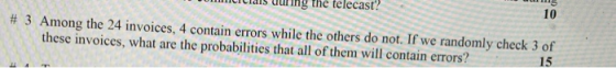 he telecast? 10 # 3 Among the 24 invoices, 4 contain errors while the others do not. If we randomly check 3 of these invoices