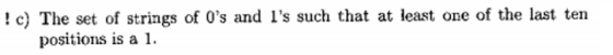 !c) The set of strings of 0s and 1s such that at least one of the last ten positions is a