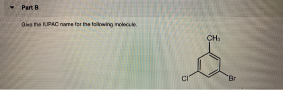 Part B Give the IUPAC name for the following molecule. CH3 Br C