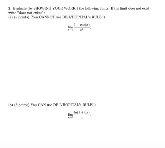 2. Evaluate (by SHOWING YOUR WORK!) the following limits. If the limit does not exist, write does not exists: (a) (5 points