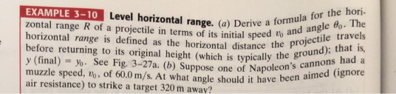 EXAMPLE 3-10 Level horizontal range. (a) Derive a to zontal range R of a projectile in terms of its initial speed lo horizont
