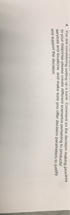 4. You are considering setting up a bank. Comment on the decision making process In your response please create different sce