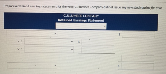 Prepare a retained earnings statement for the year. Cullumber Company did not issue any new stock during the year. CULLUMBER