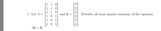 1. Let A-I10 and b Describe all least squares solutions of the equation 1 0