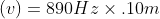 (v)=890Hz\times .10m