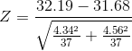 Z=\frac{32.19-31.68}{\sqrt{\frac{4.34^2}{37}+\frac{4.56^2}{37}}}