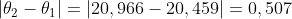 \left | \theta _{2}-\theta _{1} \right |=\left |20,966- 20,459 \right |=0,507