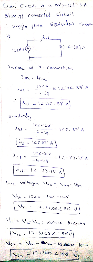 ON Given Circuit is balanced 3-6 Star (fl connected circuit ... single phase Equivalent circuit had &(-6-18) ~ Τομενο In case