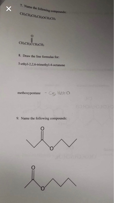 х 7. Name the following compounds: CHỊCH CHỊCHOCH2CH3 CH,CHECCHCH 8. Draw the line formulas for: 5-ethyl-2,2,6-trimethyl-4-oc