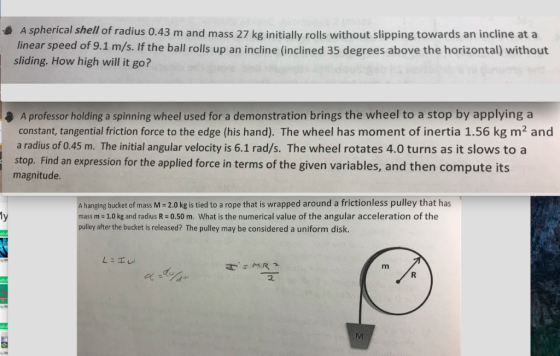 A spherical shell of radius 0.43 m and mass 27 kg initially rolls without slipping towards an incline at a linear speed of 9.