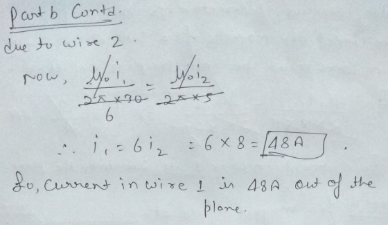 part b Conta due to wire 2 ا ل را هم ا ل dax30 20s 6 8 1,-612 6x8 = 18 A7 fo, current in wire 1 is 480 out of the plane.