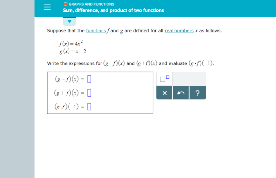 O GRAPHS AND FUNCTIONS Sum, difference, and product of two functions Suppose that the functions,fand g are defined for all re