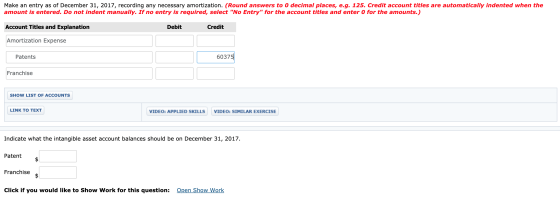Make an entry as of December 31, 2017, recording any necessary amortization. (Round answers to 0 decimal places, e.g. 125. Cr