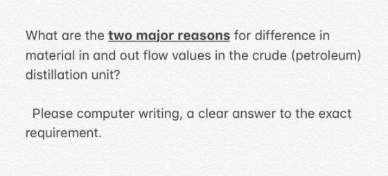 What are the two major reasons for difference in material in and out flow values in the crude (petroleum) distillation unit?