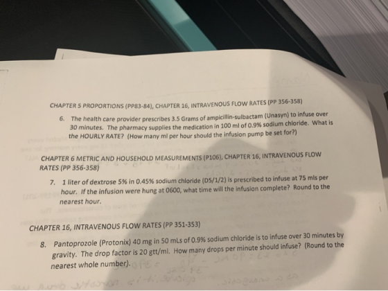 CHAPTER 5 PROPORTIONS (PP83-84), CHAPTER 16, INTRAVENOUS FLOW RATES (PP 356-358) 6. The health care provider prescribes 3.5 G