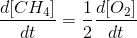 \frac{d[CH_{4}]}{dt} = \frac{1}{2}\frac{d[O_{2}]}{dt}