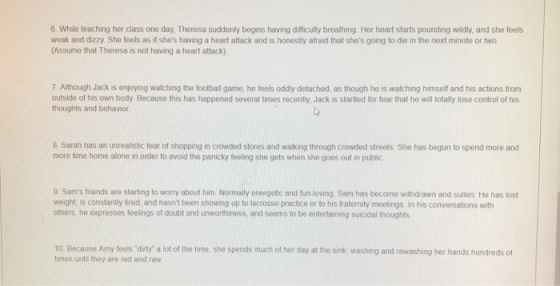 6. While teaching her class one day, Theresa suddenly begins having difficulty breathing. Her heart starts pounding wildly, a