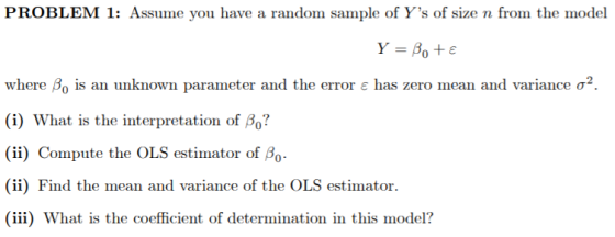 PROBLEM 1: Assume you have a random sample of Ys of size n from the model Y = Bote where Bo is an unknown parameter and the