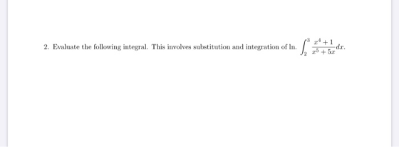 x + 1 2. Evaluate the following integral. This involves substitution and integration of In. Si