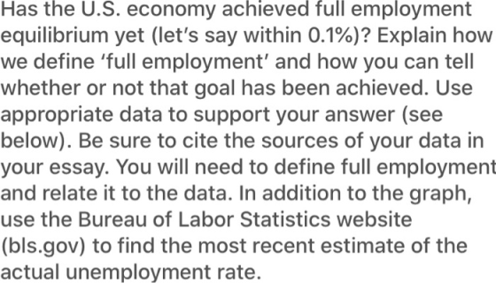 Has the U.S. economy achieved full employment equilibrium yet (lets say within 0.1%)? Explain how we define full employment