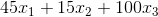 45x_1+15x_2+100x_3
