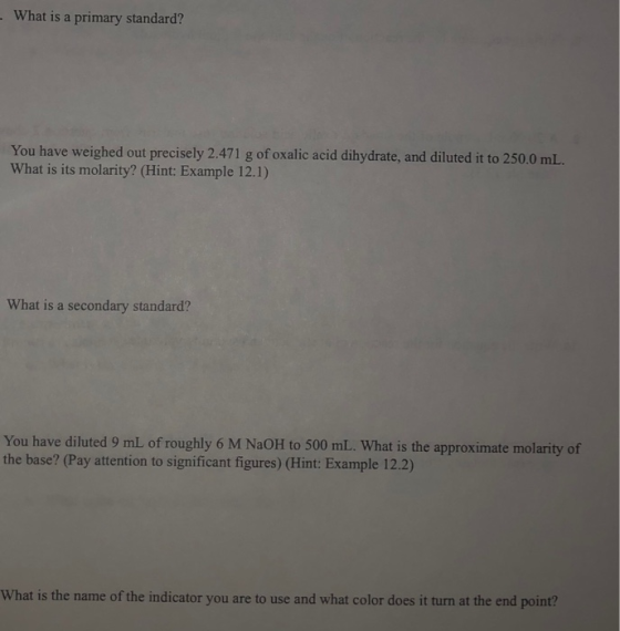 - What is a primary standard? You have weighed out precisely 2.471 g of oxalic acid dihydrate, and diluted it to 250,0 mL. Wh