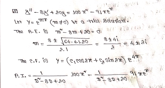 VA 8 20= J00 1E Let YE MA mt0) b a ial Solutfon The A.E. S 8+41 8 t 64 4.1.20 4.ai 2.1 Y (CcoSa sin a e The .F. is P.I.= D8D+