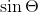 \sin \Theta