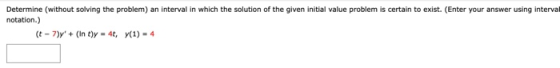 Determine (without solving the problem) an interval in which the solution of the given initial value problem is certain to ex
