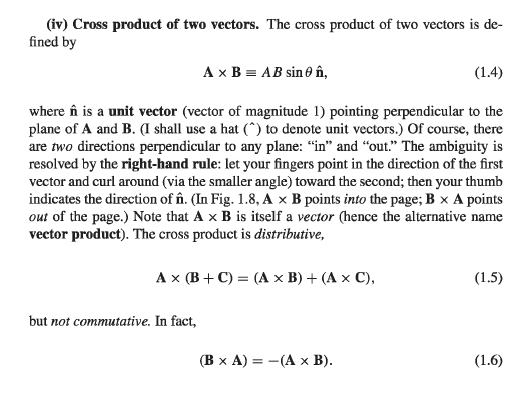 (iv) Cross product of two vectors. The cross product of two vectors is de- fined by A x B = AB sin , (1.4) where în is a unit