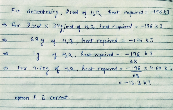 For decomposing, a mol of Hy be heat required = -196 kJ * Fox & mol x 349/mol of Hon heat required = -196 kJ 3 689 of Hy hey