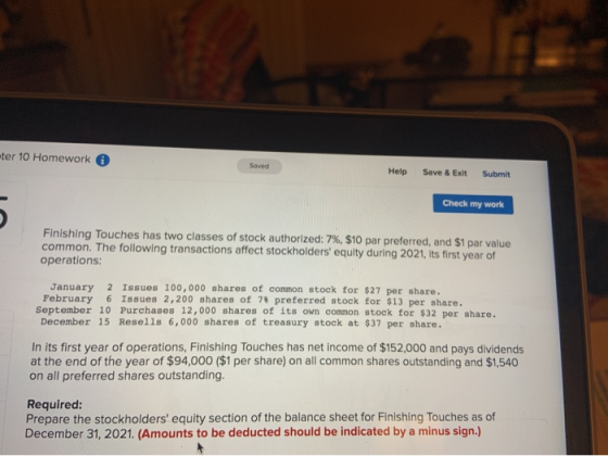 ter 10 Homework Saved Help Save & Exit Submit Check my work Finishing Touches has two classes of stock authorized: 7%, $10 pa