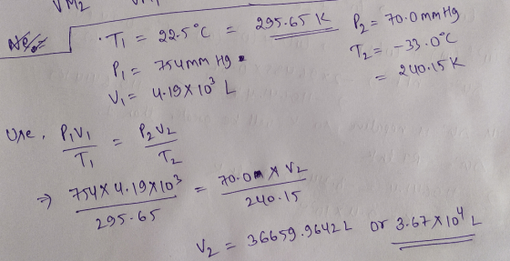 P = 70.0 mm Hg Net TT=22-5°C - 205.65 K Pa Trumm Hg . T₂ = 33.0°C - 240.15k ve 4-19 X 10 L Une Pivi & P2 U2 TT. 2 = 70.0m - 7