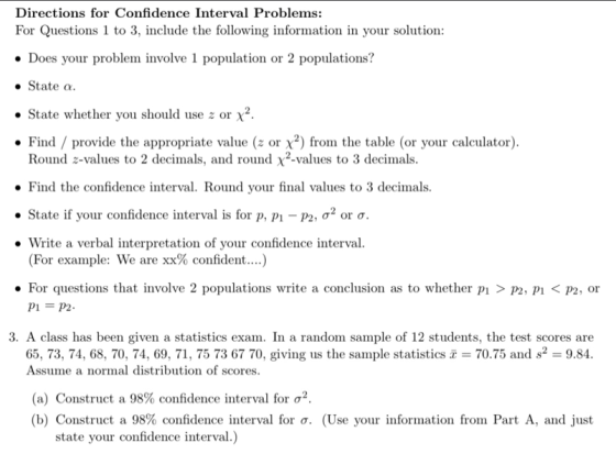 Directions for Confidence Interval Problems: For Questions 1 to 3, include the following information in your solution: • Does