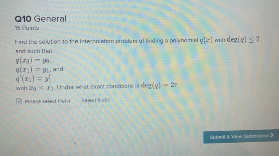 Q10 General 15 Points Find the solution to the interpolation problem of finding a polynomial q(x) with deg(q) < 2 and such th