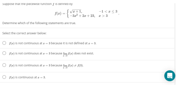 Suppose that the piecewise function J is defined by f(2)= {**** -1<<3 - 3x2 + 2x + 23, 2> 3 Determine which of the following