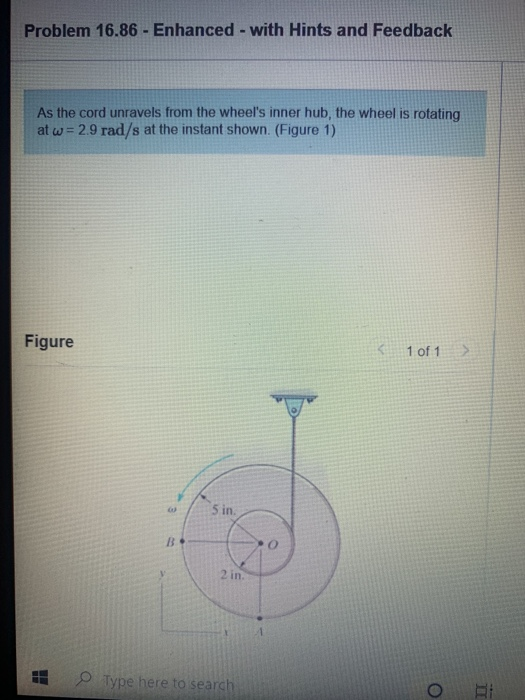 Problem 16.86 - Enhanced - with Hints and Feedback As the cord unravels from the wheels inner hub, the wheel is rotating at