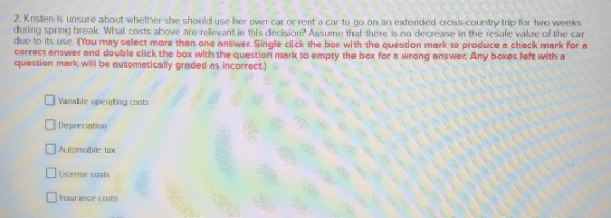 2. Kristen is unsure about whether she should use her own car or rent a car to go on an extended Cross-country trip for two w