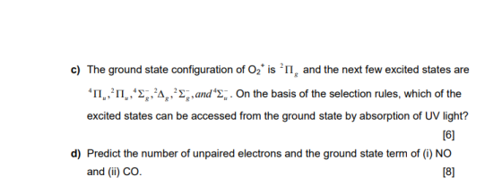 c) The ground state configuration of O2* is ’n, and the next few excited states are *II,,?11,453,4_,*£g, and “ ,. On the basi
