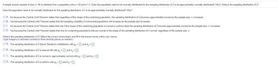 A simple random sample of size n = 80 is obtained from a population with u = 55 and 6 = 3. Does the population need to be nor