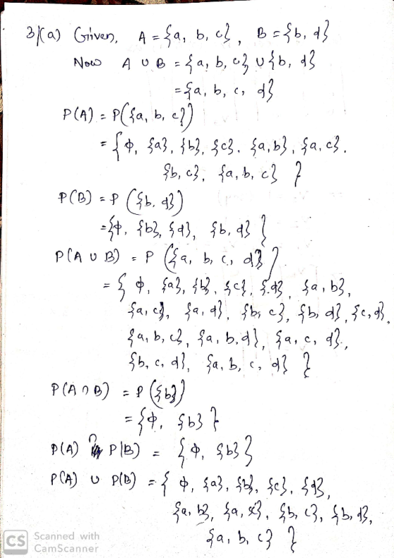 3(a) Given, A={a,b,c}, B = {b, d} Now A U B = {a,b,c} u{b, 13 =fa, b, c, d] , P(A).- P({a, b, c?) r : +4¢, {a}, {b}, {c}, {a,
