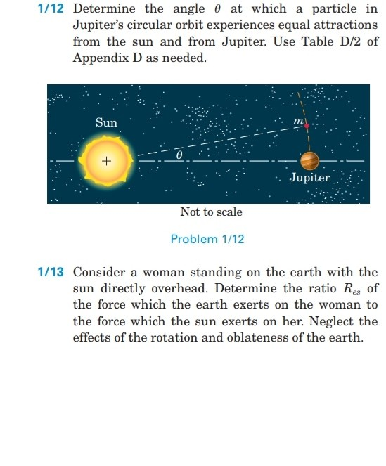1/12 Determine the angle o at which a particle in Jupiters circular orbit experiences equal attractions from the sun and fro