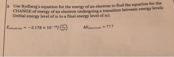 se Rydbergs equation for the energy of an electron to find the equation for the ANGE of energy of an electron undergoing a t