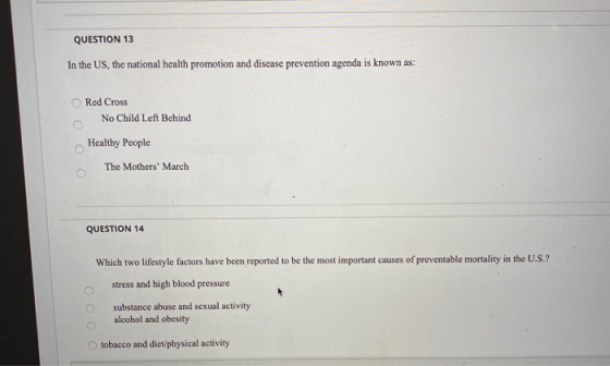 QUESTION 13 In the US, the national health promotion and disease prevention agenda is known as: Red Cross No Child Left Behin