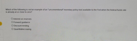 Which of the following is not an example of an unconventional monetary policy tool available to the Fed when the federal fund