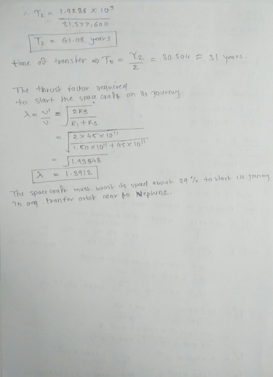 T, = 1.9285 x 109 31,577,600 1 T2 = 61.08 time of transter years To = 22 = 30.504 ~ 31 years. The to Journey thrust factor re
